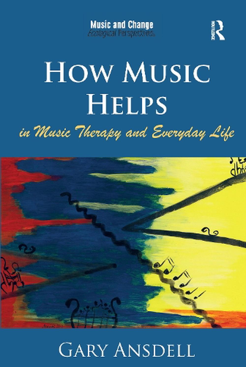 how-music-helps-in-music-therapy-and-everyday-life-by-gary-ansdell