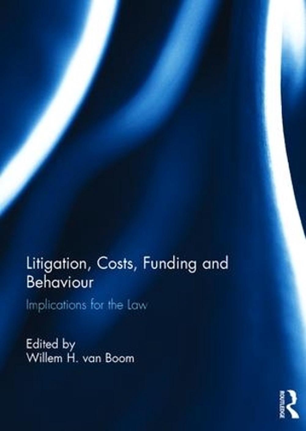 Litigation, Costs, Funding and Behaviour, 9781472482891