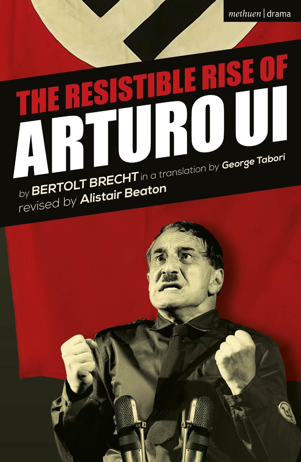 The Resistible Rise of Arturo Ui by Bertolt Brecht - ISBN: 9781472566577