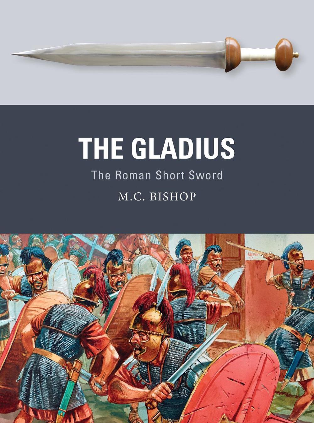 The Gladius by M.C. Bishop - ISBN: 9781472815859