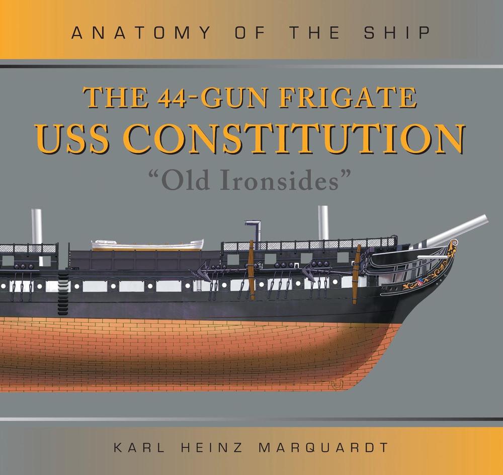 The 44-Gun Frigate USS Constitution 'Old Ironsides', 9781472832580