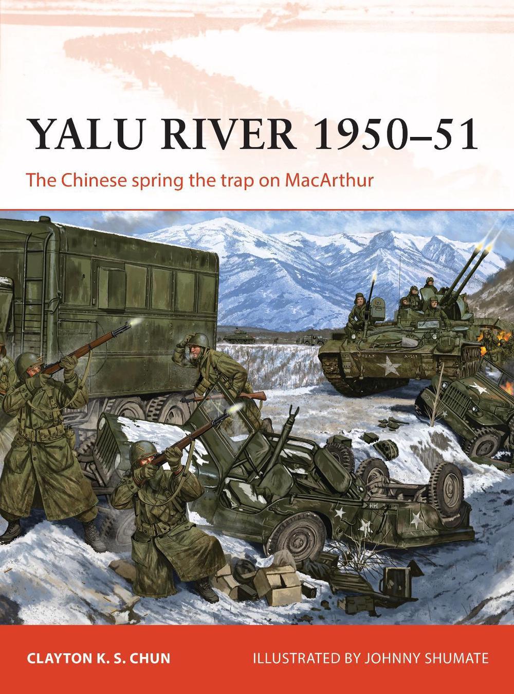 Yalu River 1950–51 by Clayton K.S. Chun - ISBN: 9781472837257