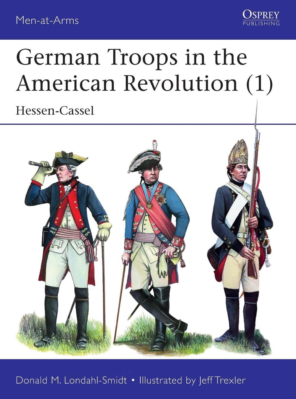 German Troops in the American Revolution (1) by Donald M. Londahl-Smidt - ISBN: 9781472840158