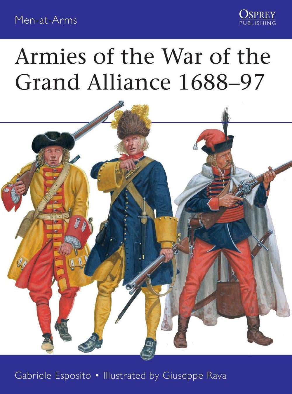 Armies of the War of the Grand Alliance 1688–97 by Gabriele Esposito - ISBN: 9781472844354