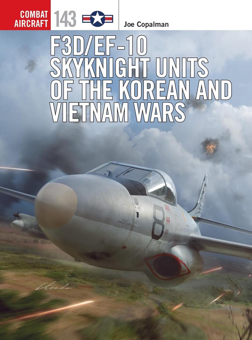F3D/EF-10 Skyknight Units of the Korean and Vietnam Wars by Joe Copalman - ISBN: 9781472846259