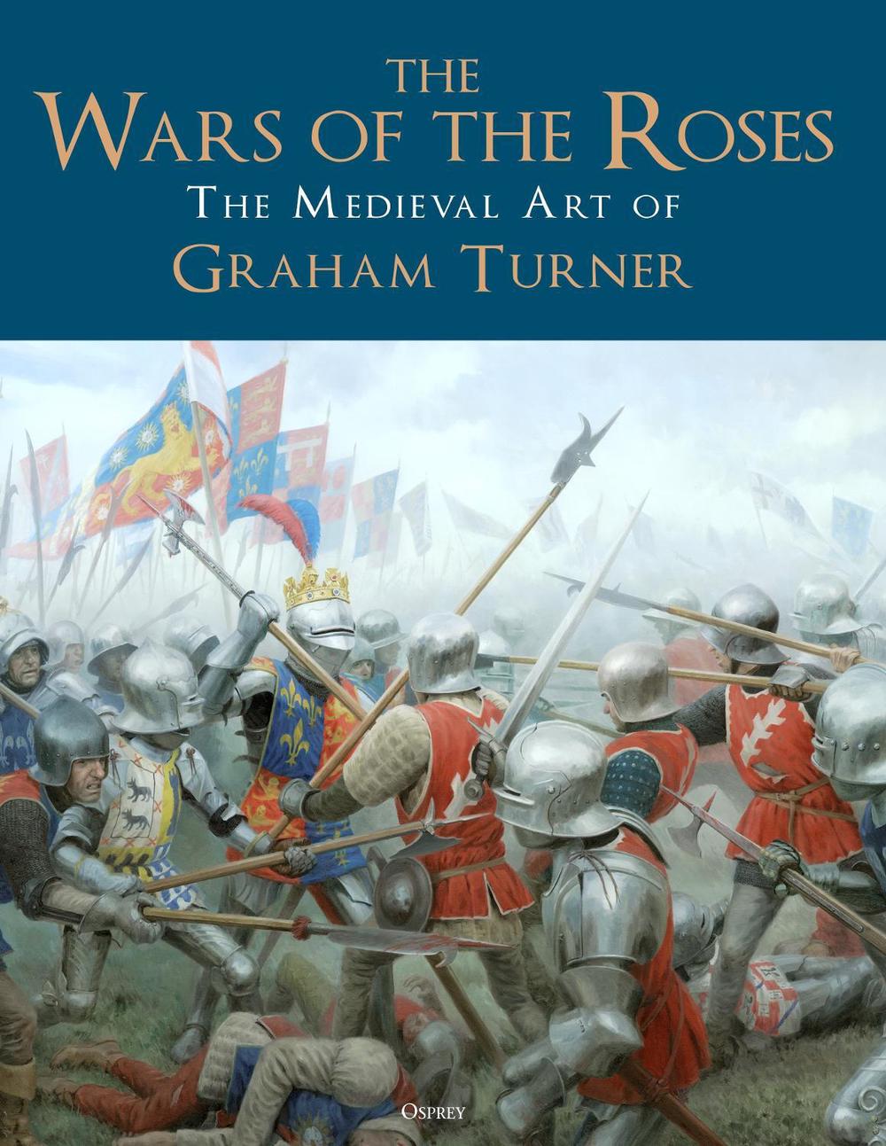 The Wars of the Roses by Mr Graham Turner - ISBN: 9781472847287