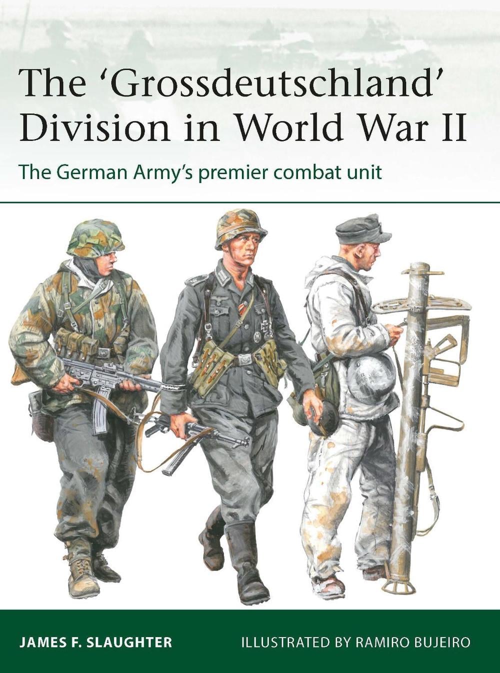 The 'Grossdeutschland' Division in World War II by James F. Slaughter - ISBN: 9781472855923