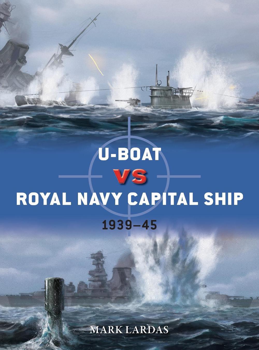 U-Boat vs Royal Navy Capital Ship, 9781472866066