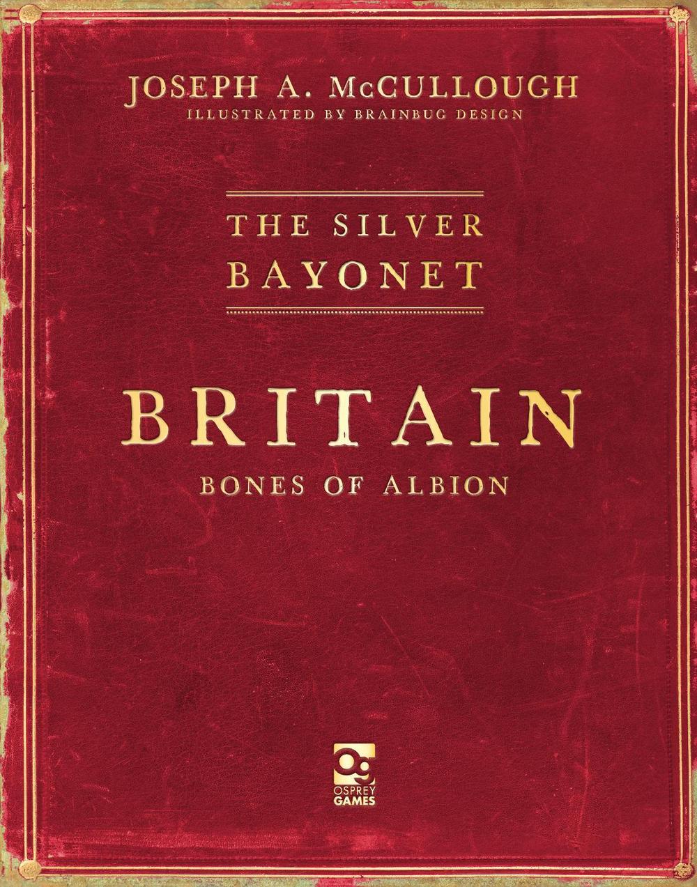 The Silver Bayonet: Britain: Bones of Albion, 9781472869357