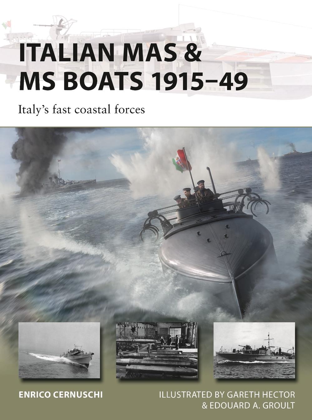 Italian MAS & MS Boats 1915–49 by Enrico Cernuschi - ISBN: 9781472870216