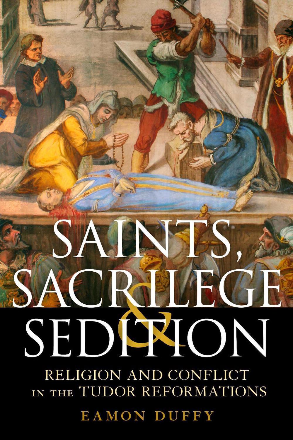 Saints, Sacrilege and Sedition, 9781472909176