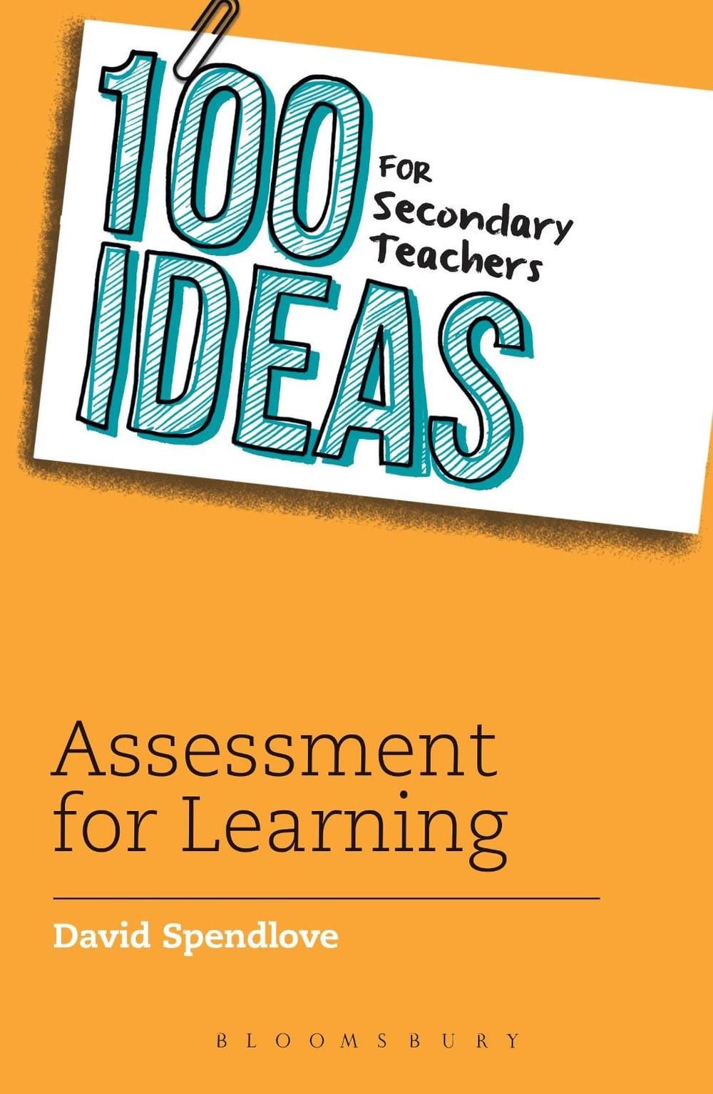 100 Ideas for Secondary Teachers: Assessment for Learning by David Spendlove - ISBN: 9781472911001