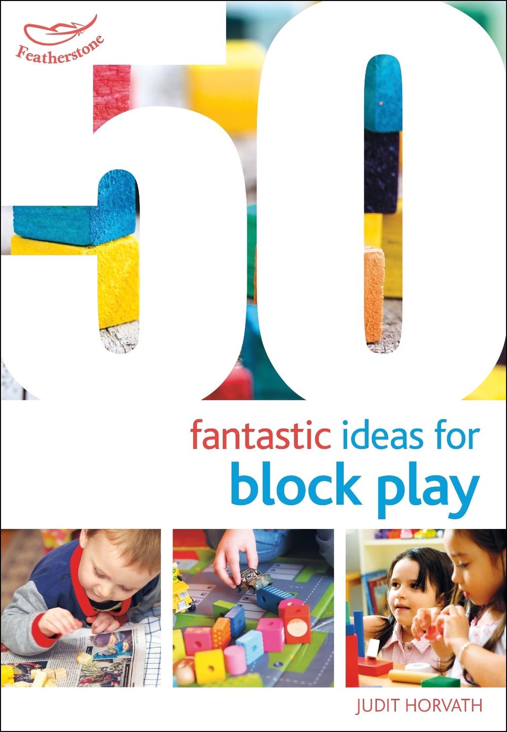 50 Fantastic Ideas for Block Play by Judit Horvath, Paperback ...