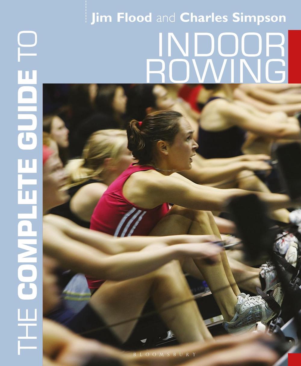 The Complete Guide to Indoor Rowing, 9781472974938