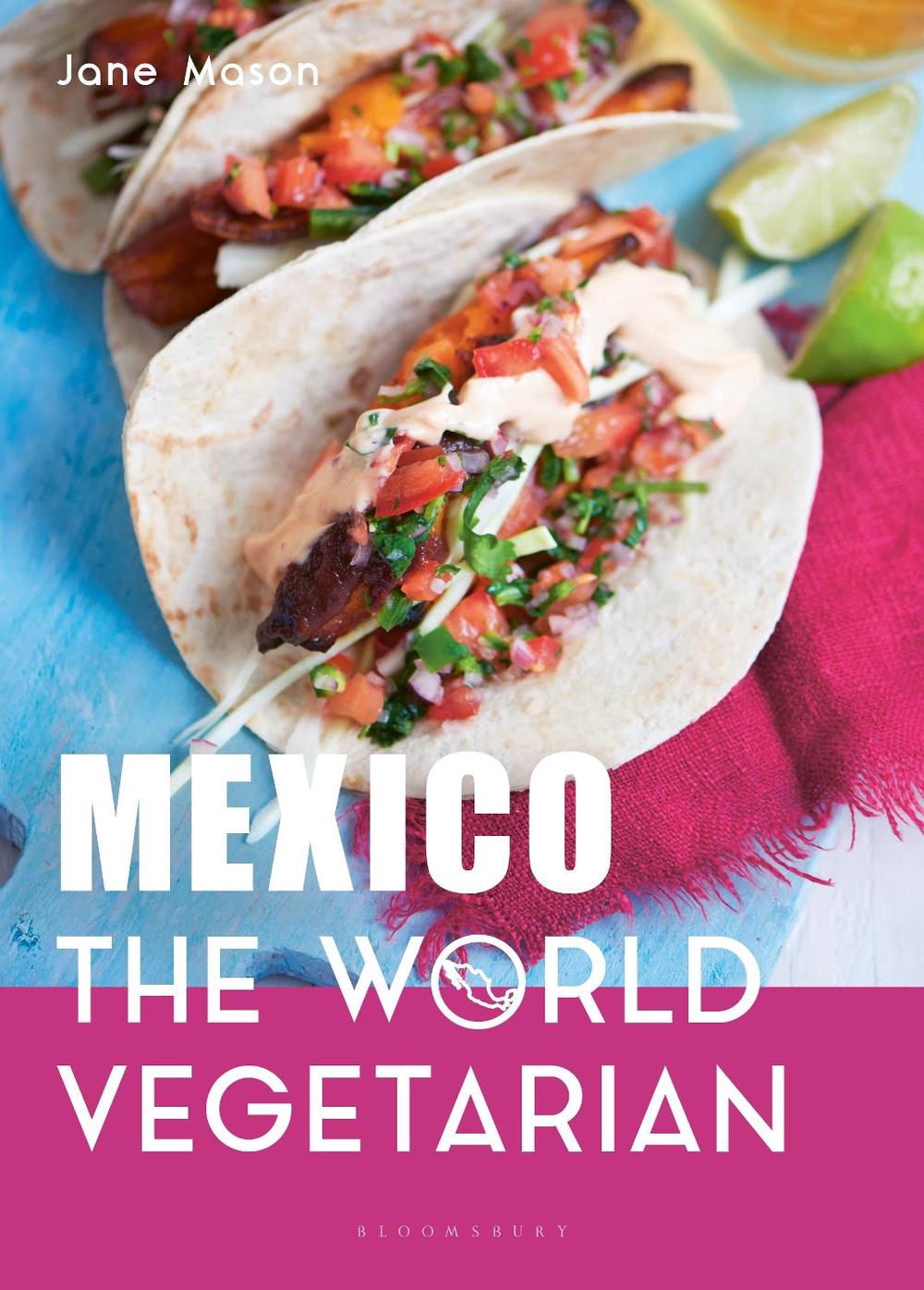 Mexico: The World Vegetarian, 9781472974969