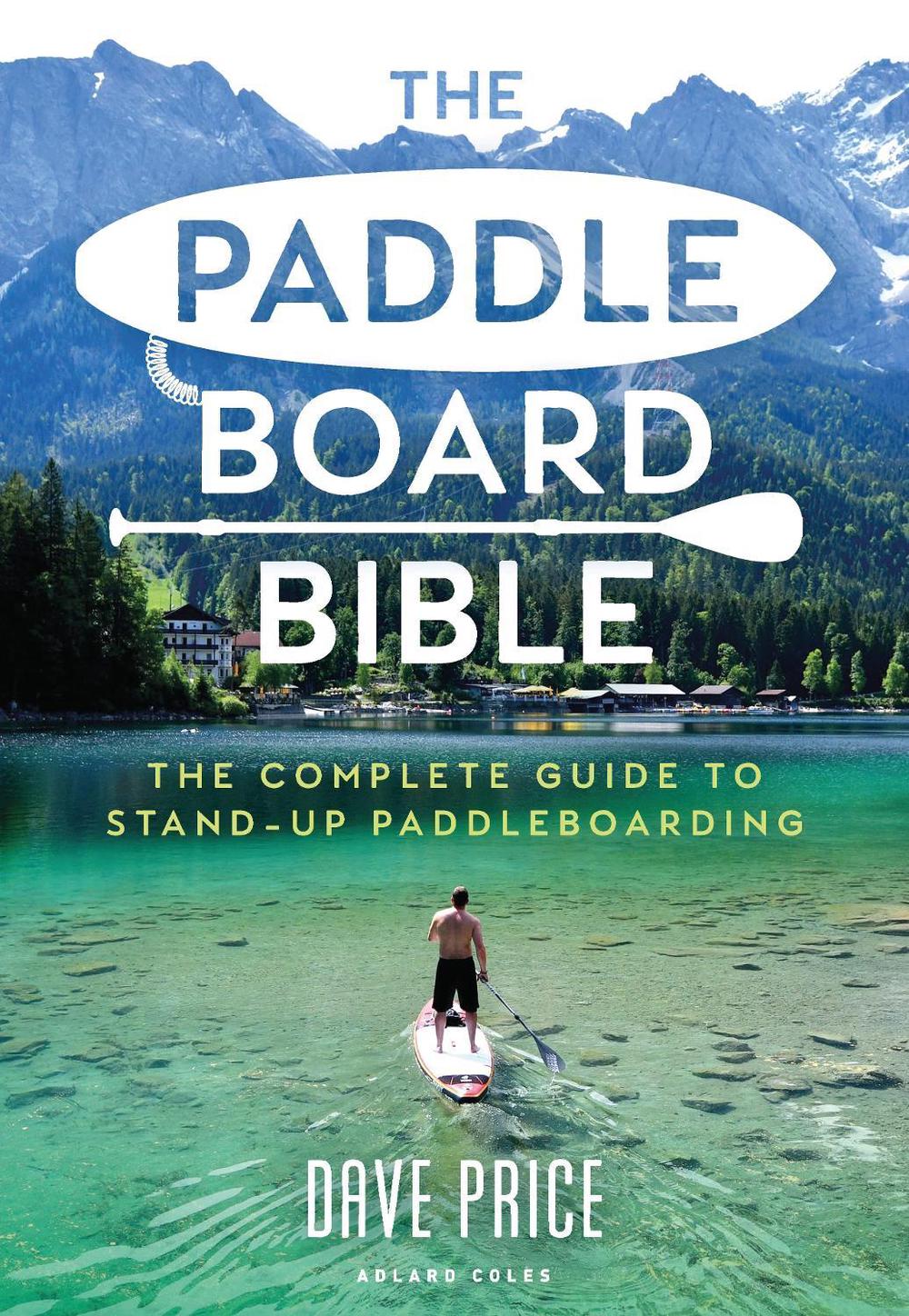 The Paddleboard Bible, 9781472981479