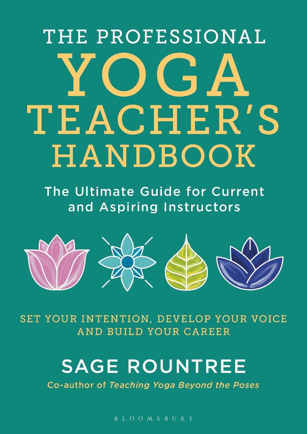 The Professional Yoga Teacher's Handbook by Sage Rountree - ISBN: 9781472985859