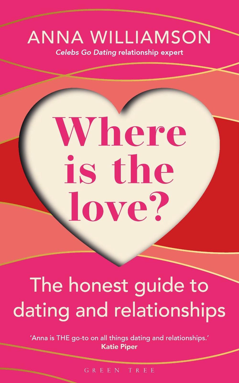 Where is the Love?: The Honest Guide to Dating and Relationships by Anna  Williamson, Paperback, 9781472986726 | Buy online at The Nile