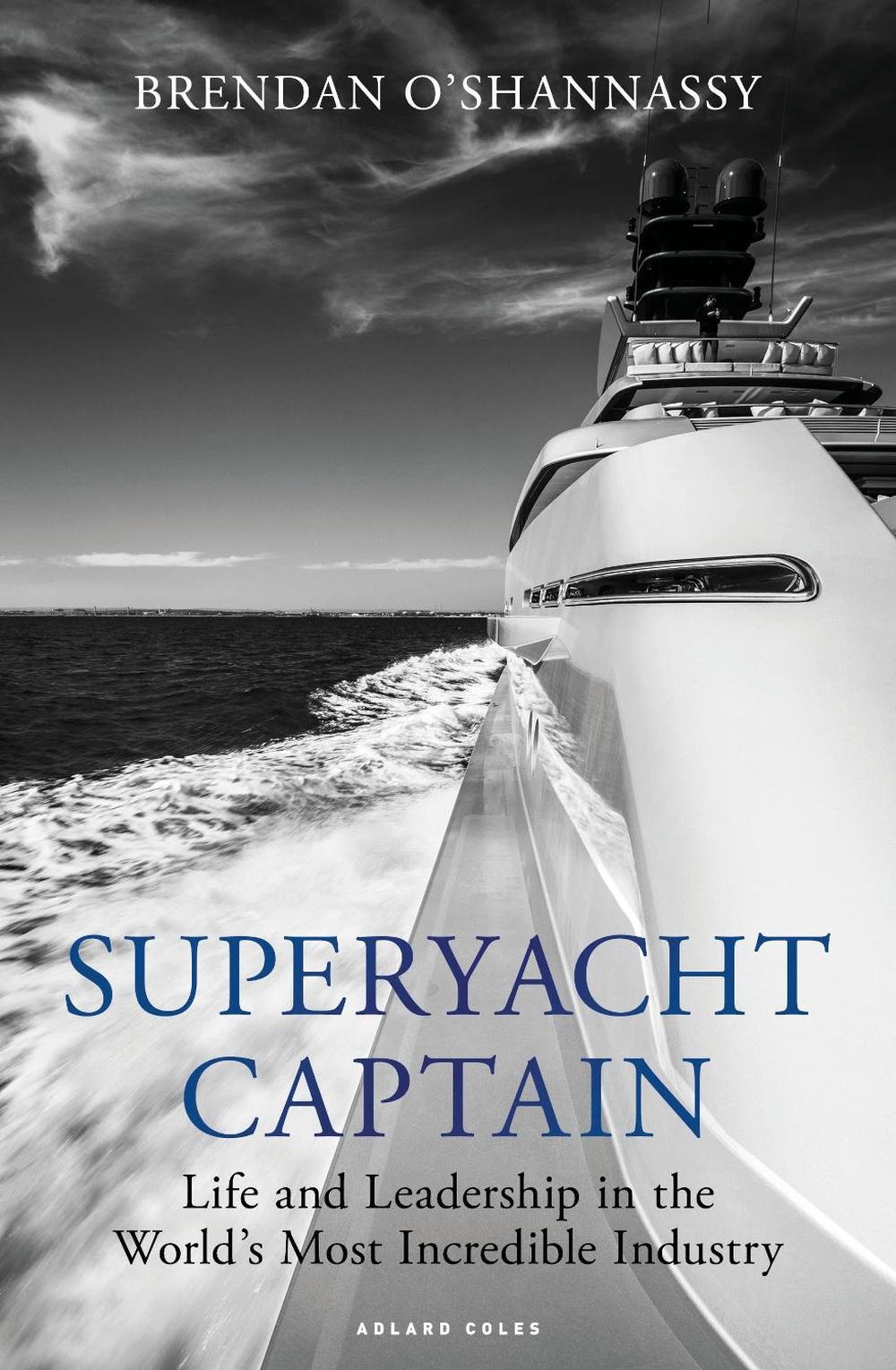 Superyacht Captain by Brendan O’Shannassy - ISBN: 9781472992666