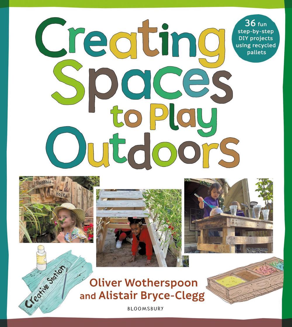 Creating Spaces to Play Outdoors, 9781472993564