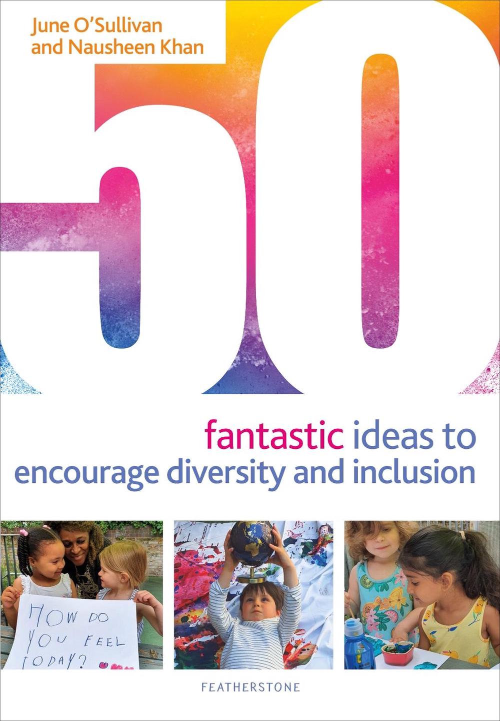50 Fantastic Ideas to Encourage Diversity and Inclusion by Nausheen Khan - ISBN: 9781472993892