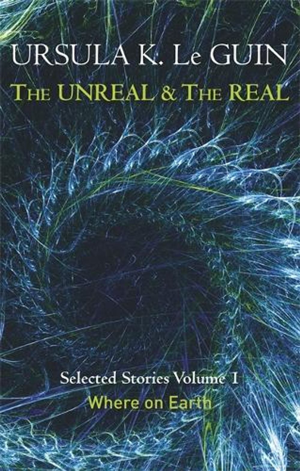 The Unreal and the Real Volume 1 by Ursula K. Le Guin - ISBN: 9781473202832
