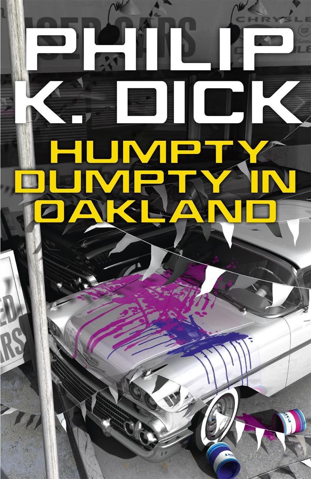 Humpty Dumpty In Oakland by Philip K. Dick - ISBN: 9781473209572