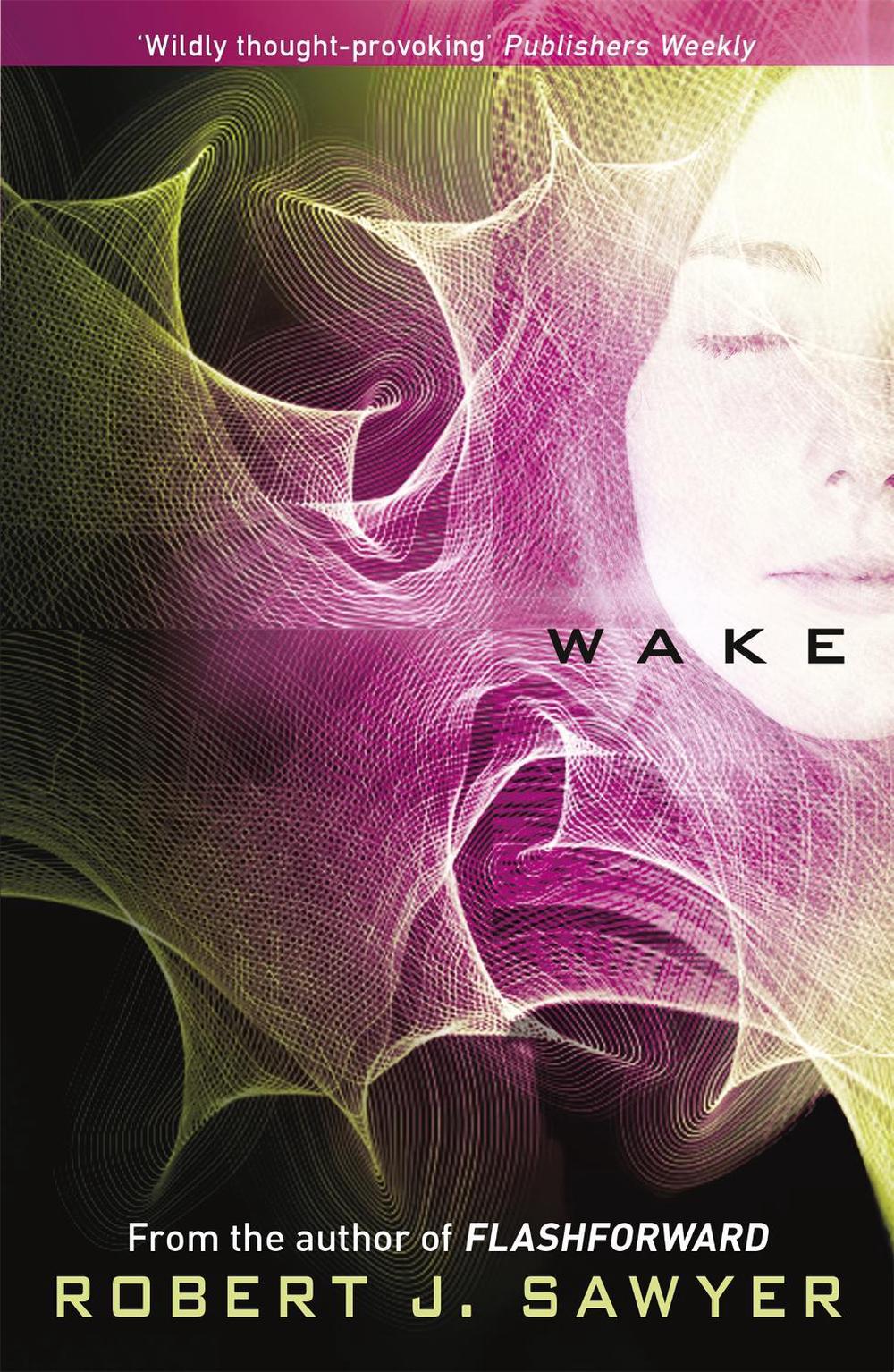 Wake by Robert J. Sawyer - ISBN: 9781473228405