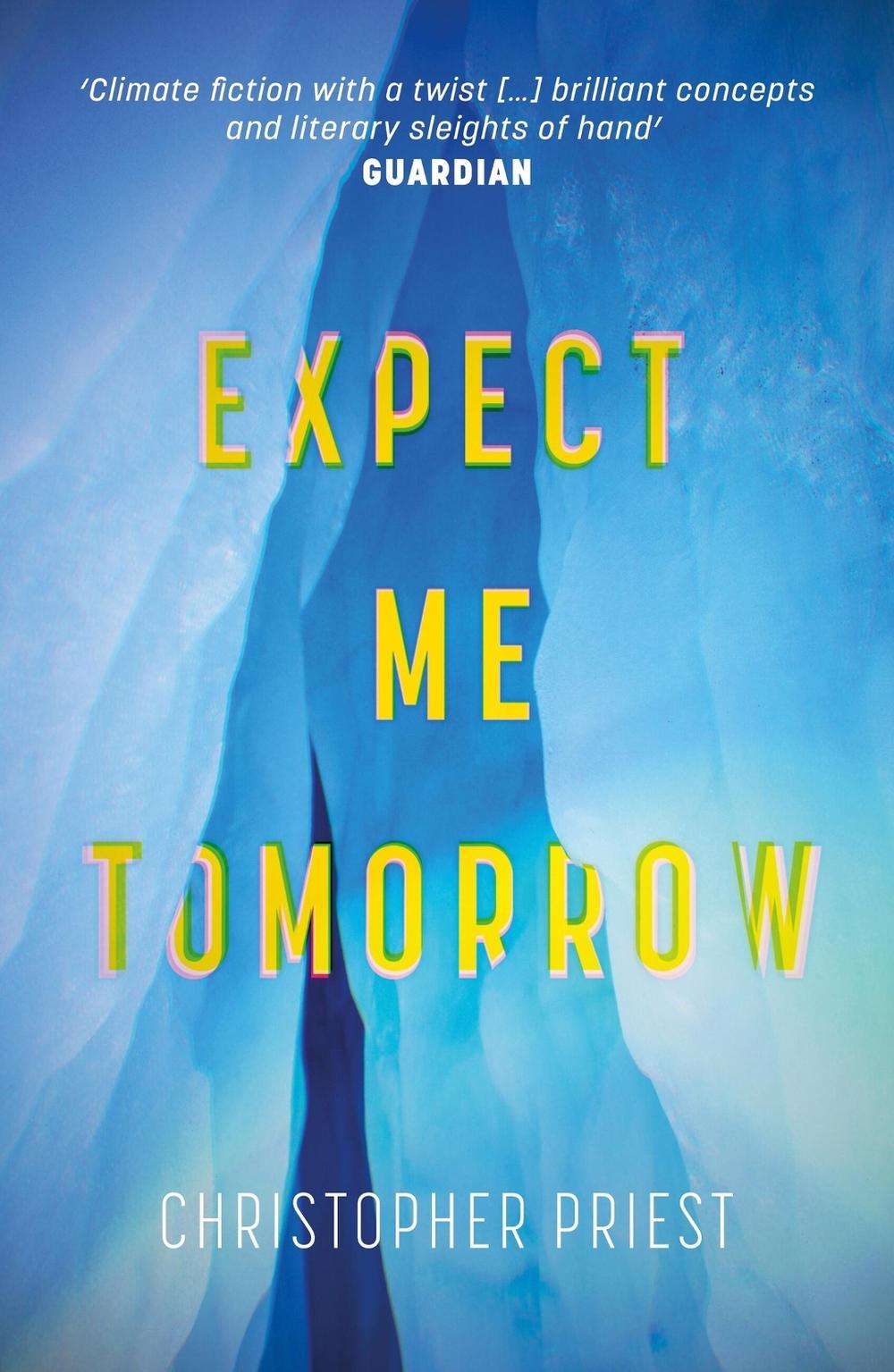 Expect Me Tomorrow by Christopher Priest - ISBN: 9781473235144