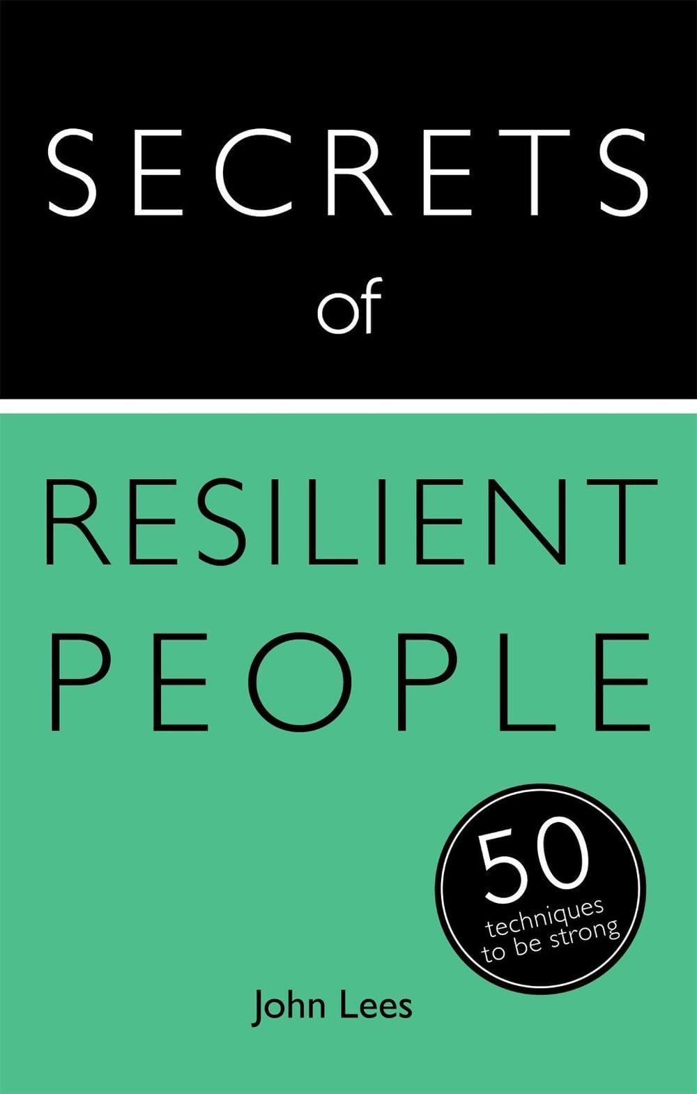 Secrets of Resilient People by John Lees - ISBN: 9781473600218