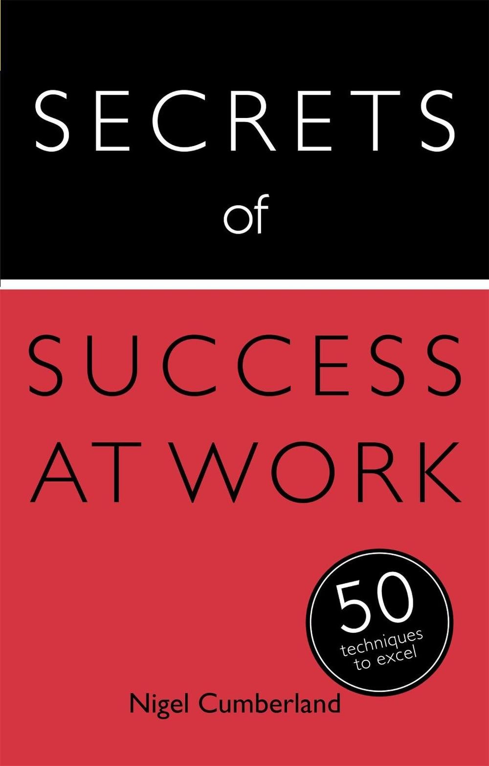 Secrets of Success at Work by Nigel Cumberland - ISBN: 9781473600249