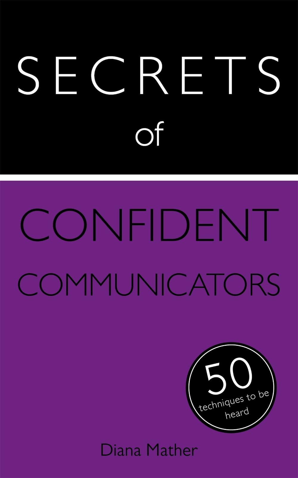 Secrets of Confident Communicators by Diana Mather - ISBN: 9781473600270