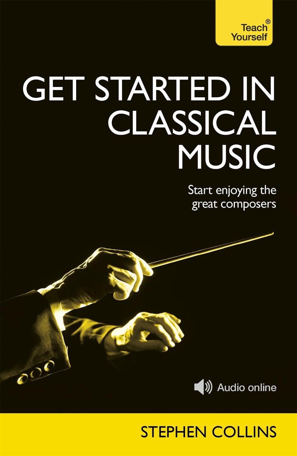 Get Started In Classical Music by Stephen Collins - ISBN: 9781473600959