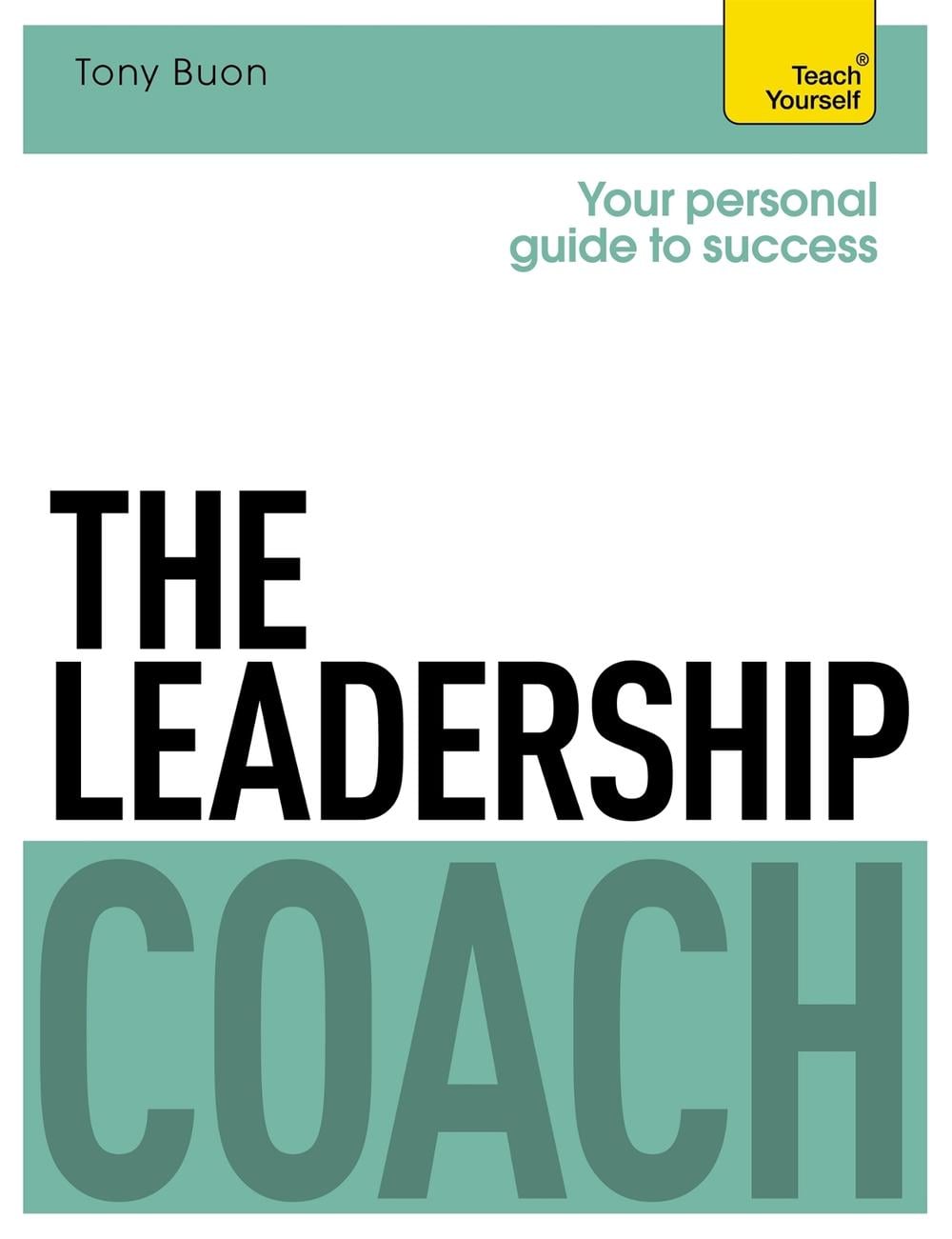 The Leadership Coach: Teach Yourself by Tony Buon - ISBN: 9781473601147