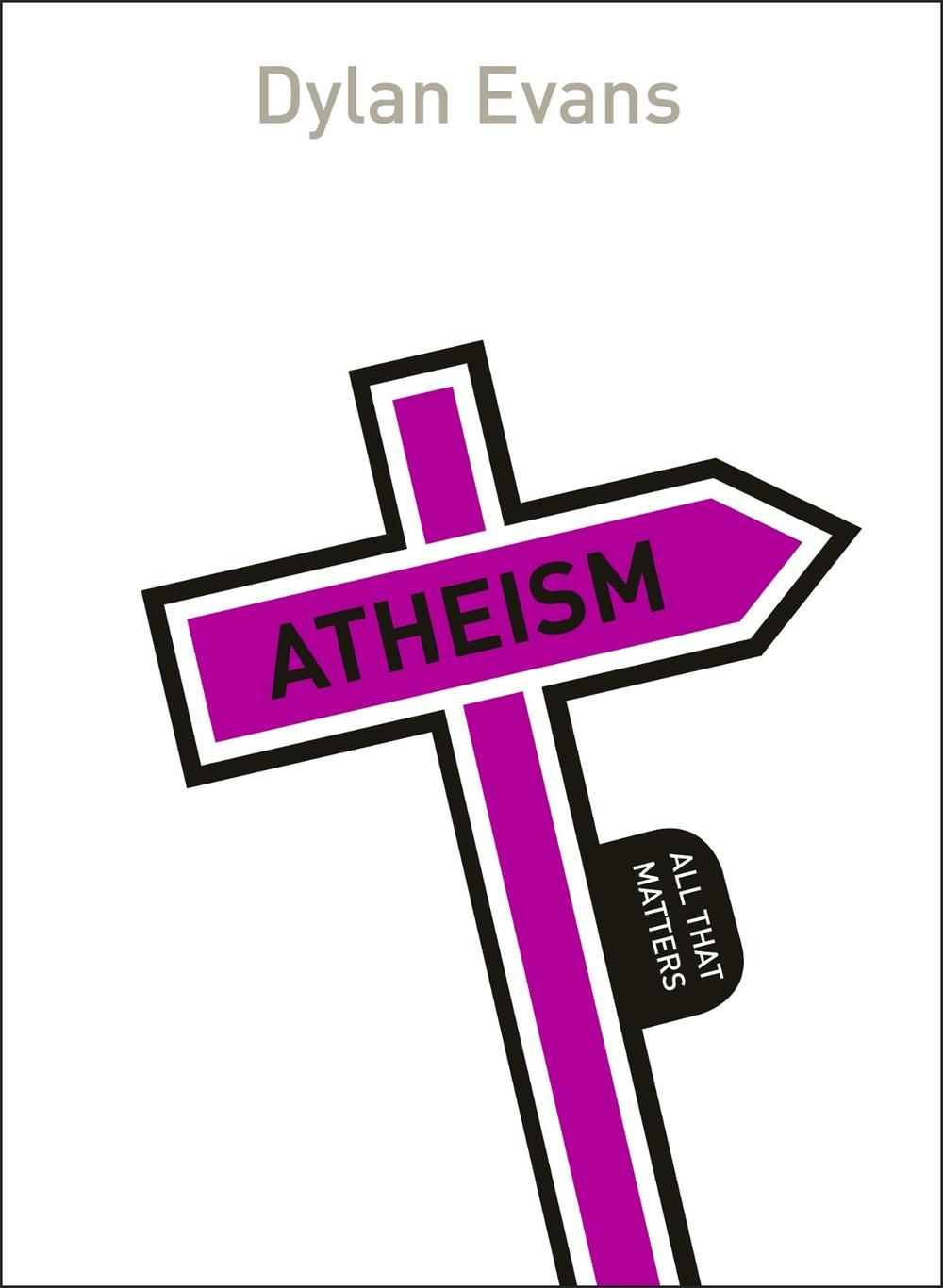 Atheism: All That Matters by Dylan Evans - ISBN: 9781473601406