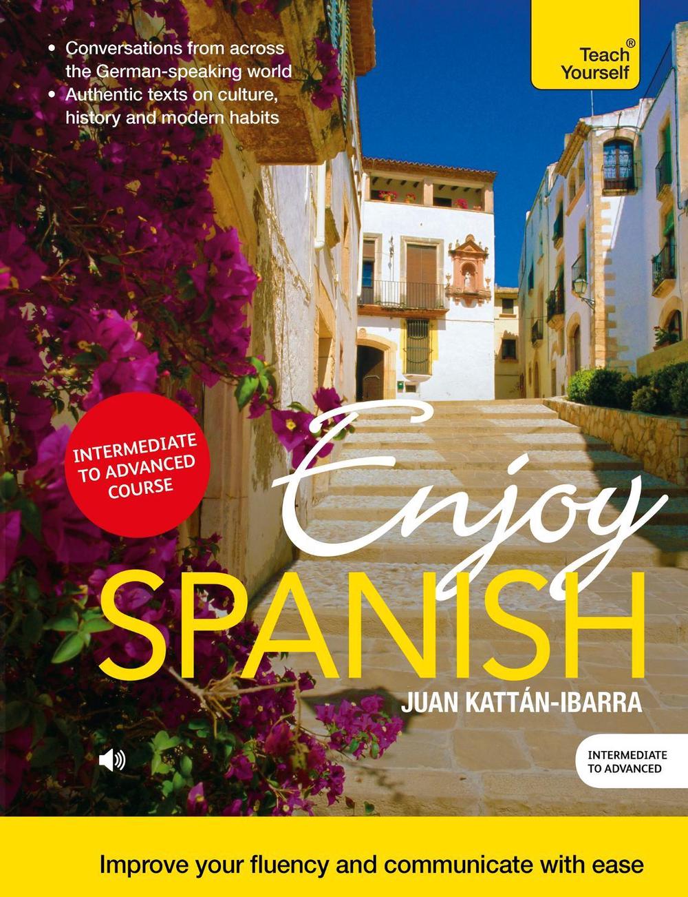Enjoy Spanish Intermediate to Upper Intermediate Course, 9781473603028