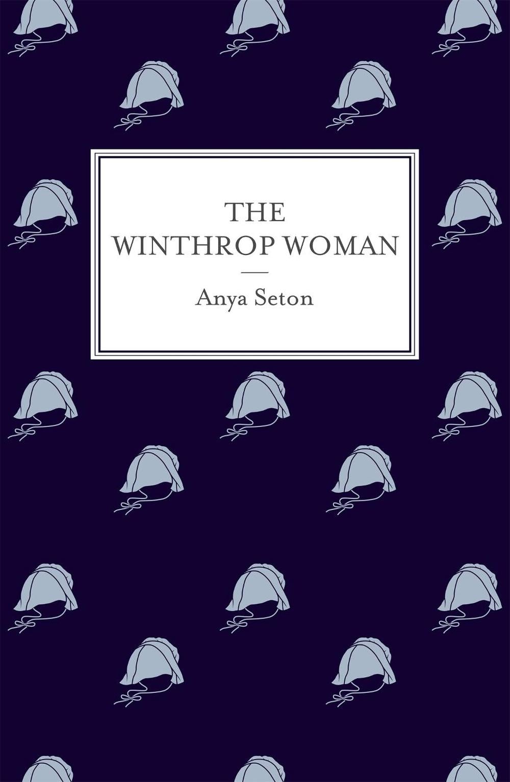 The Winthrop Woman by Anya Seton - ISBN: 9781473603387