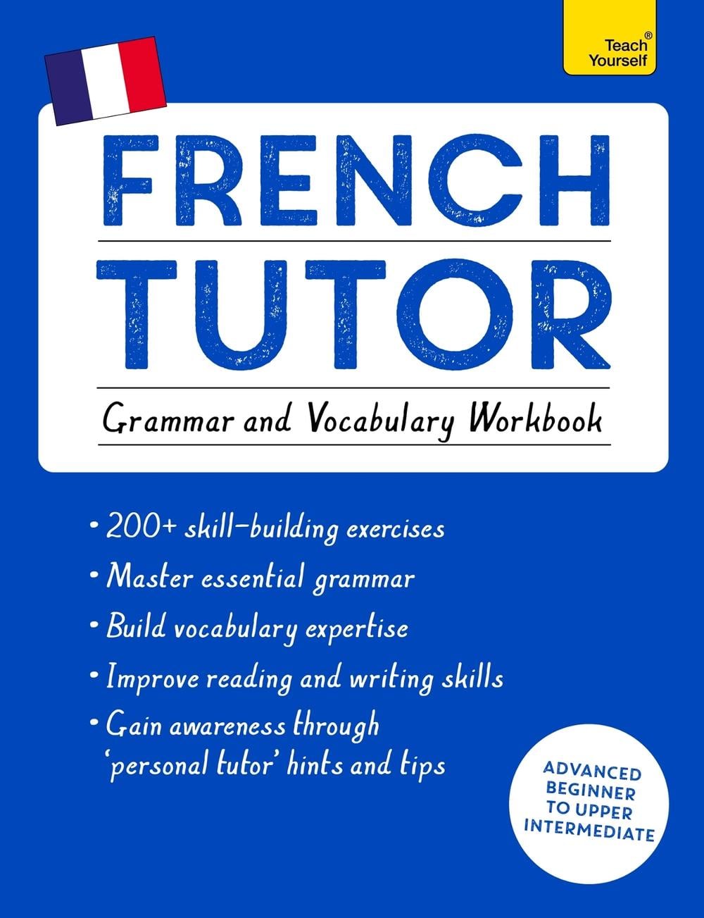 French Tutor: Grammar and Vocabulary Workbook (Learn French with Teach Yourself) by Julie Cracco - ISBN: 9781473604407