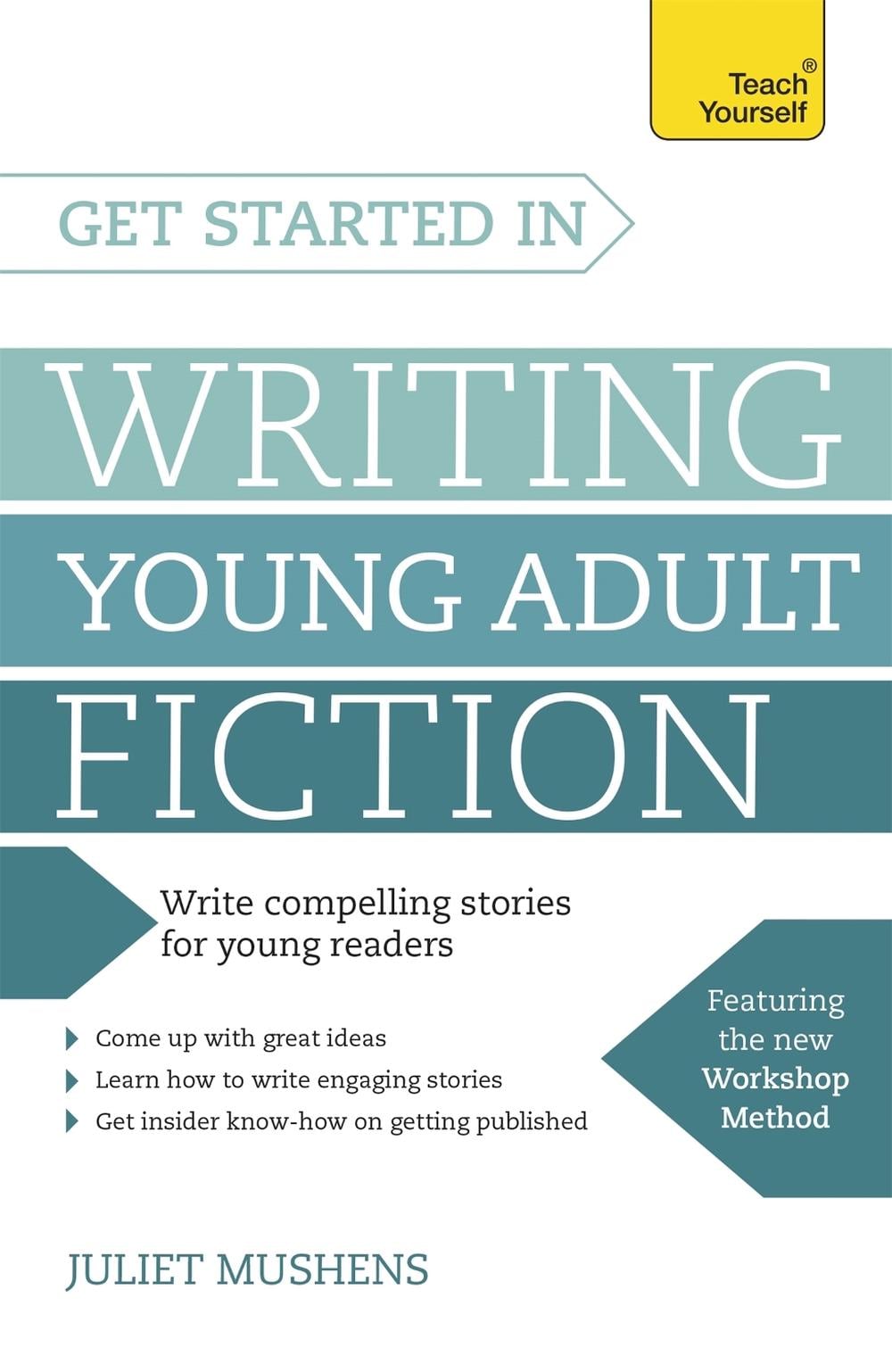 Get Started in Writing Young Adult Fiction by Juliet Mushens - ISBN: 9781473607071