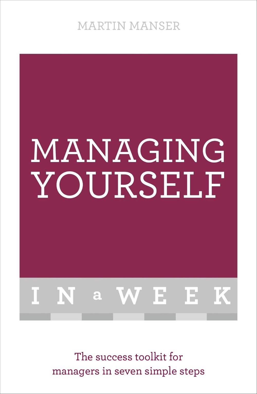 Managing Yourself In A Week by Martin Manser - ISBN: 9781473607569