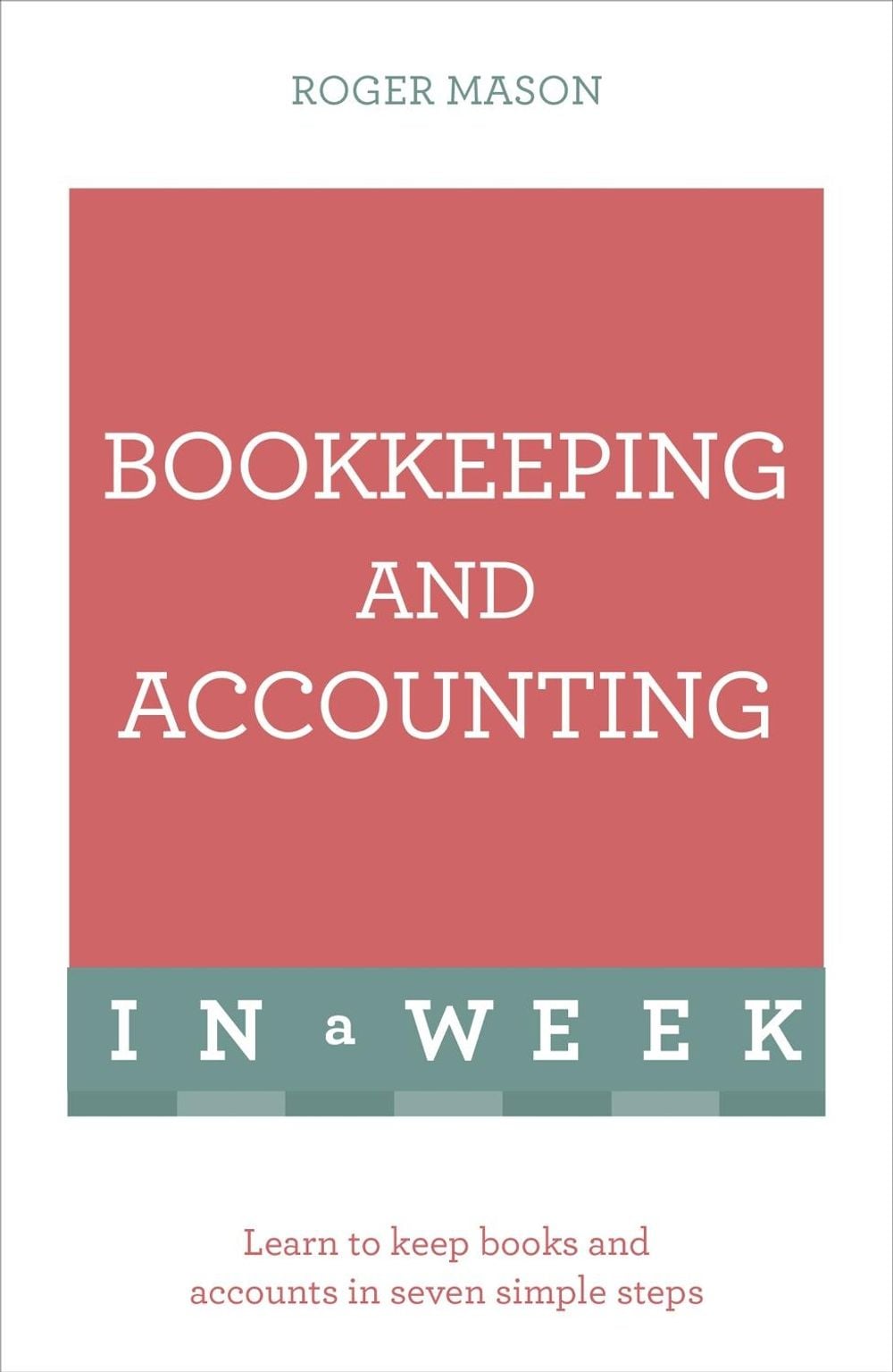 Bookkeeping And Accounting In A Week by Roger Mason - ISBN: 9781473607699