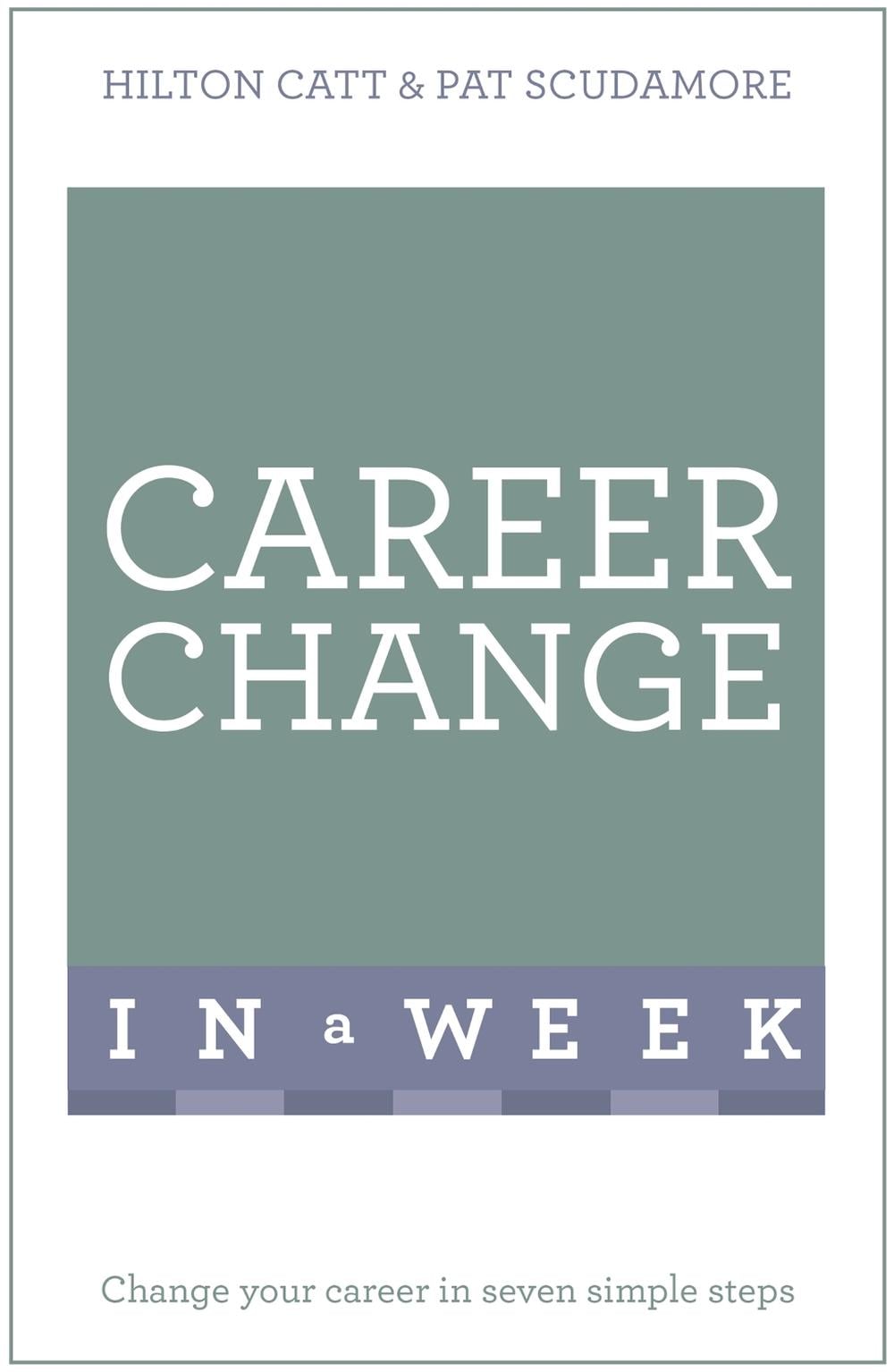 Career Change In A Week by Hilton Catt - ISBN: 9781473607705