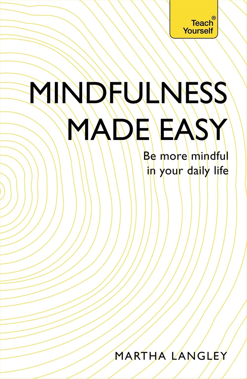 Mindfulness Made Easy by Martha Langley - ISBN: 9781473607880