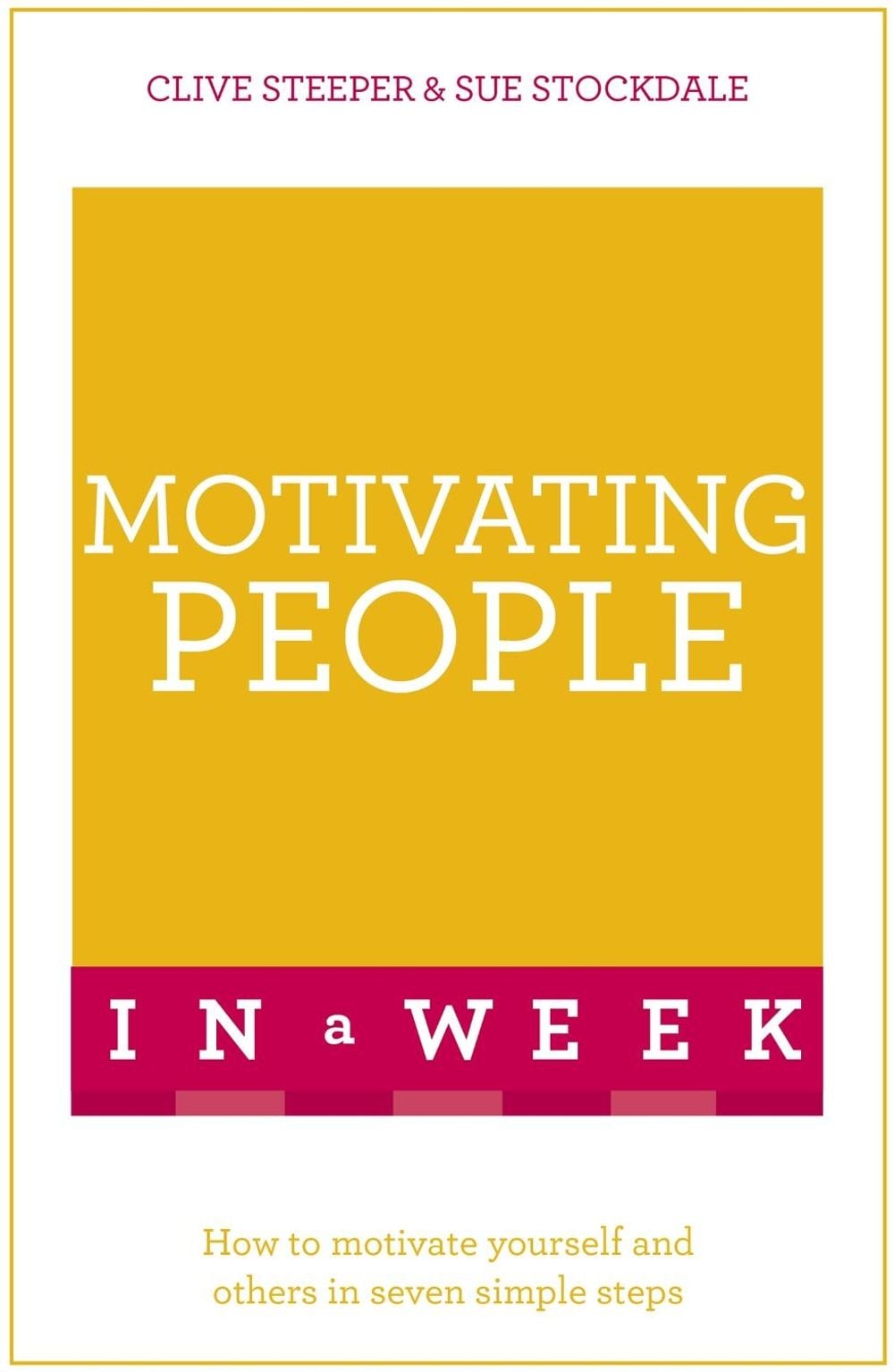 Motivating People In A Week by Clive Steeper - ISBN: 9781473608030
