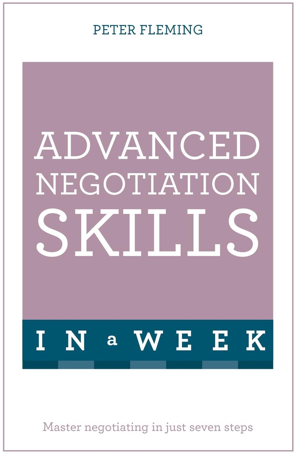 Advanced Negotiation Skills In A Week by Peter Fleming - ISBN: 9781473608078