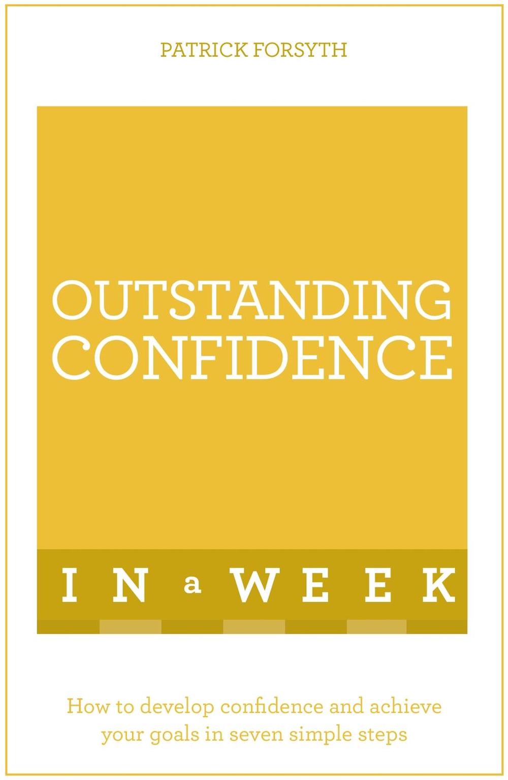 Outstanding Confidence In A Week by Patrick Forsyth - ISBN: 9781473608092