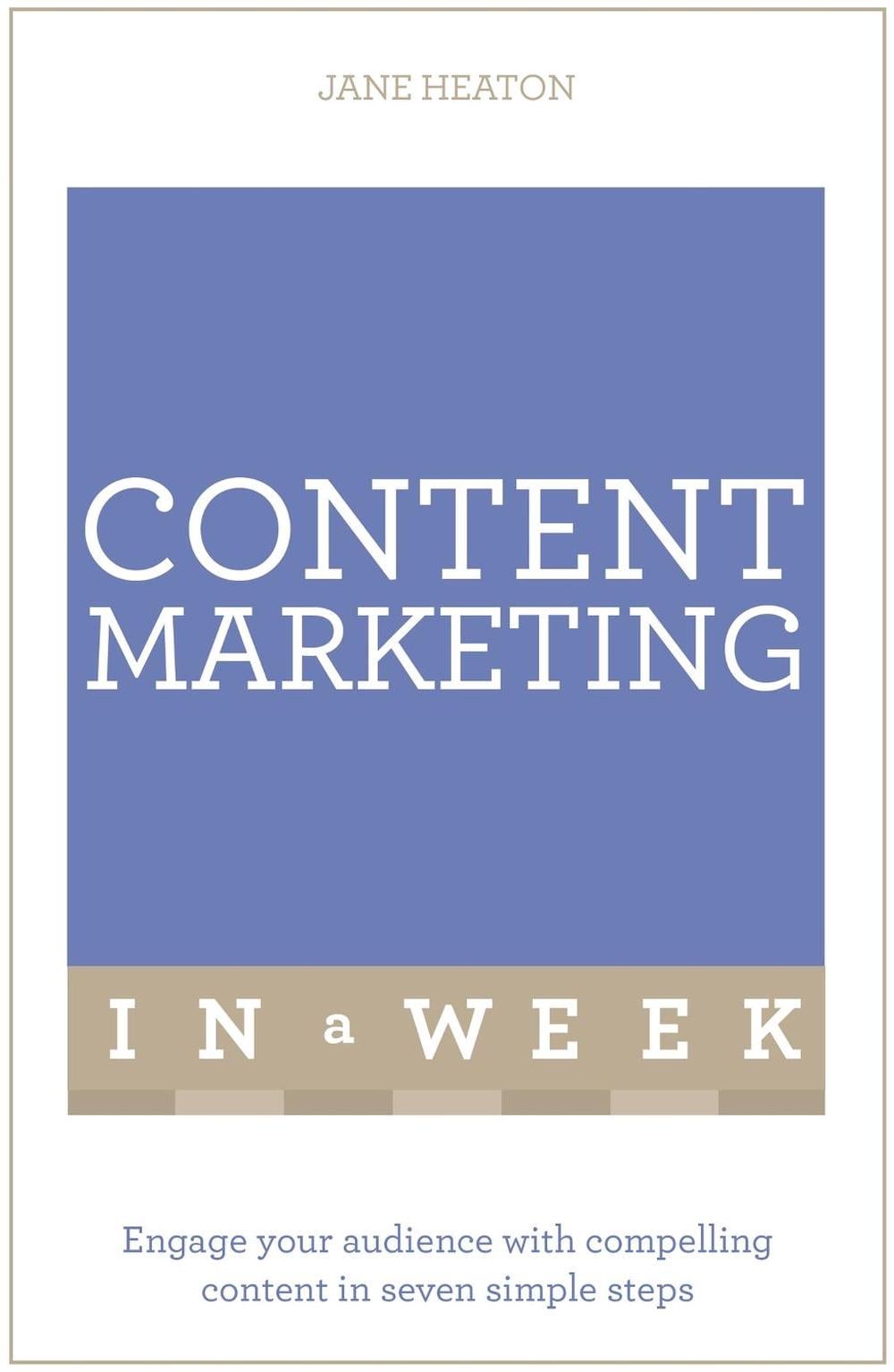 Content Marketing In A Week by Jane Heaton - ISBN: 9781473608252