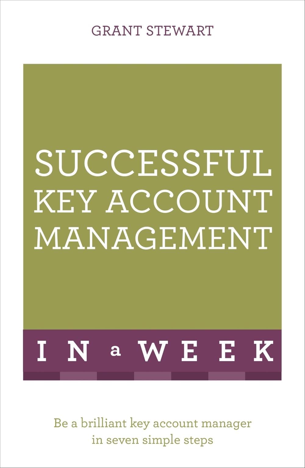 Successful Key Account Management In A Week by Grant Stewart - ISBN: 9781473608542