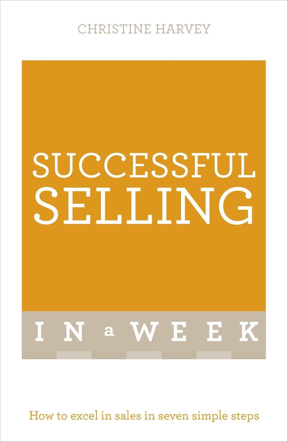 Successful Selling In A Week by Christine Harvey - ISBN: 9781473608580