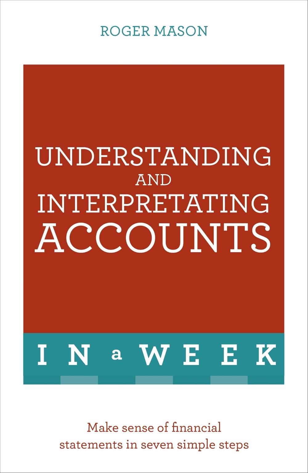 Understanding And Interpreting Accounts In A Week, 9781473608603